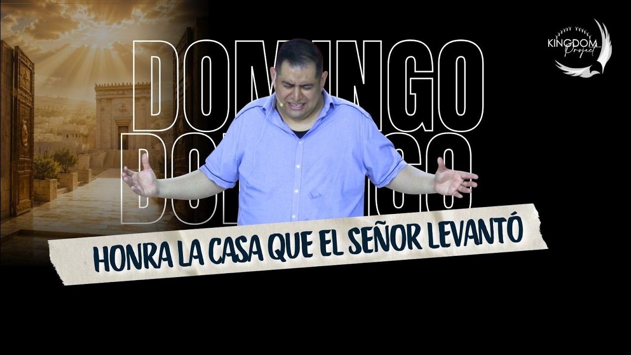 "Honra la casa que el Señor levanto"