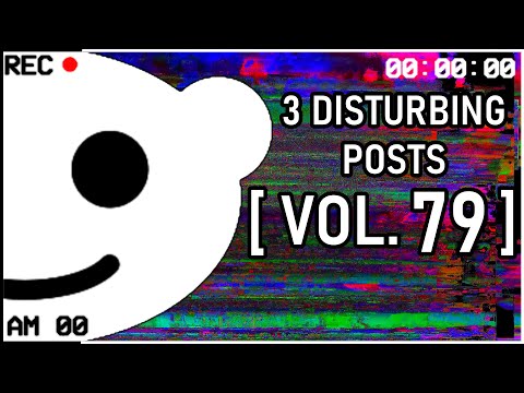 3 Disturbing Posts from Reddit [Vol. 79]