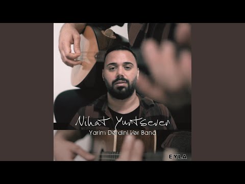 Yarim Derdini Ver Bana