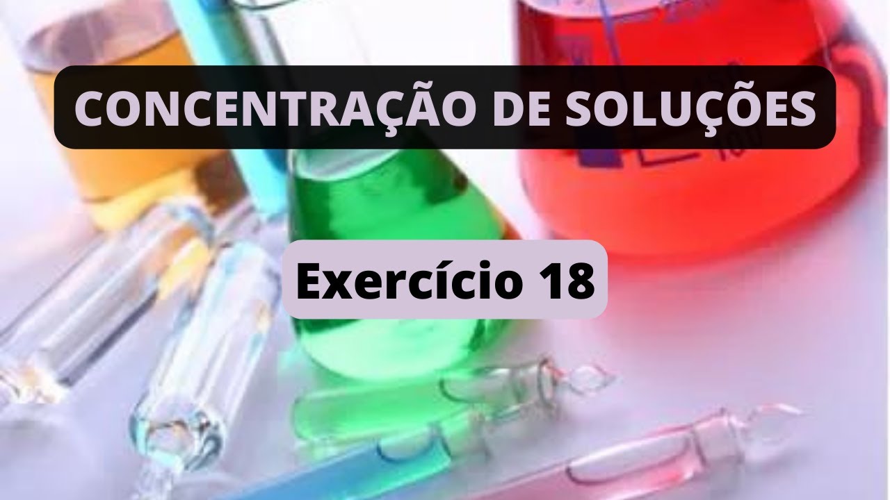 CONCENTRAÇÃO DE SOLUÇÕES - Exercício Resolvido 18