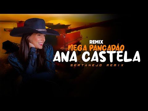 MEGA PANCADÃO | ELETRONEJO | SERTANEJO REMIX | Especial ANA CASTELA [ REMIX 2022 ]