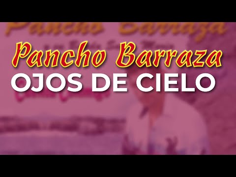 Pancho Barraza - Ojos de Cielo (Audio Oficial)