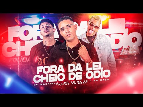 FORA DA LEI CHEIO DE ÓDIO - MC CH DA Z,O, MC BABU, MC MAGRINHO