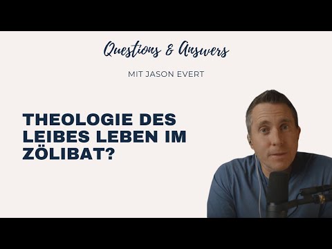 Theologie des Leibes leben im Zölibat? – Q&A mit Jason Evert