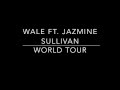 Wale - World Tour ft  Jazmine Sullivan Lyrics