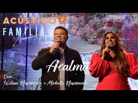 Wilian Nascimento e Michelle Nascimento - Acalma - Acústico 93 - 2022