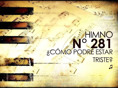 Himno N°281 "Como Podre Estar Triste"