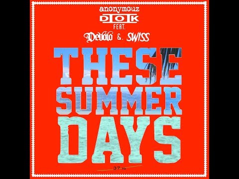 THESE SUMMER DAYS - Anonymouz & Dok2 feat. Devolo & Swiss