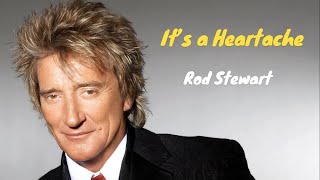 Download lagu It's a Heartache - Rod Stewart - Letras/Lyrics mp3