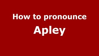How to pronounce Apley
