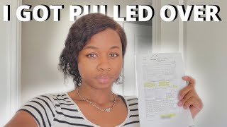 I GOT PULLED OVER !!!
