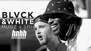 MUGZ featuring SRH - 'BLACK AND WHITE' [Official Music VIdeo]