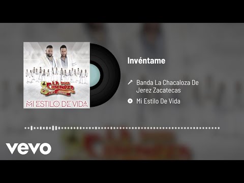 Banda La Chacaloza De Jerez Zacatecas - Invéntame (Audio)