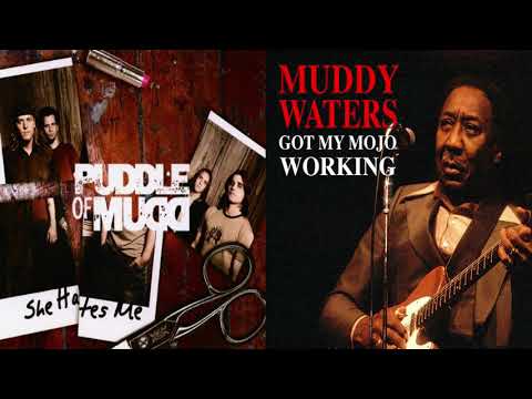 She Hates Me Mojo Working - Puddle Of Mudd Vs Muddy Waters - Mashup