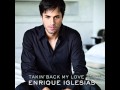 Enrique Iglesias-Takin back my love ft Ciara-FULL ...