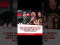 I loved Christian and Randy Orton, and that's what convinced me to join wrestling