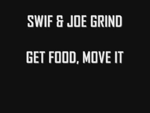 SWIF & JOE GRIND - GET FOOD, MOVE IT