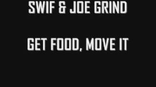 SWIF & JOE GRIND - GET FOOD, MOVE IT