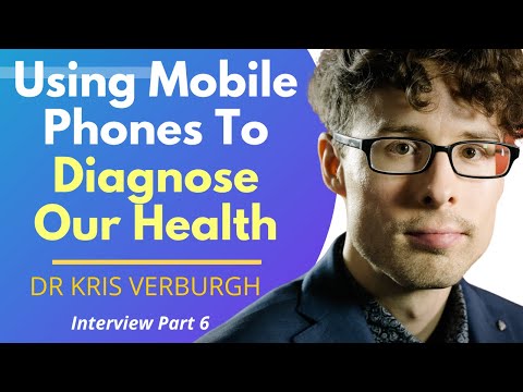 Using Mobile Phones To Diagnose Our Health Status | Dr Kris Verburgh  Ep6
