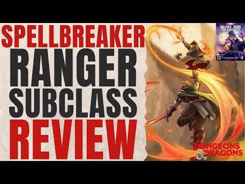 Spellbreaker Ranger Subclass Review (Valda's Spire of Secrets) - D&D 5e Subclass Series