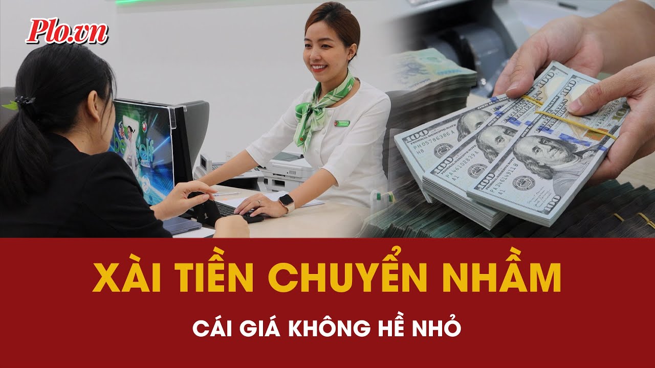 Xài tiền do người khác chuyển nhầm: Đừng để tù tội vì thiếu hiểu biết!