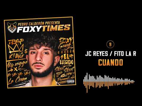 09. CUANDO - JC REYES & FITO LA R | FOXY TIMES