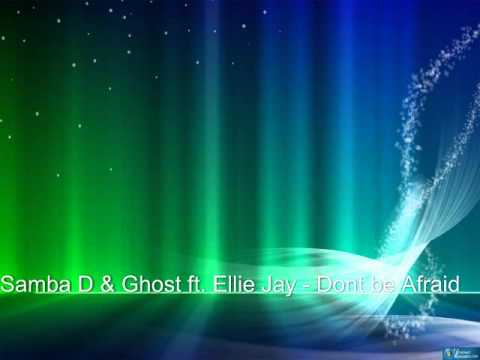 Samba D & Ghost ft. Ellie Jay - Dont be Afraid (SPIT Remix)