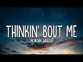 Morgan Wallen - Thinkin’ Bout Me (Lyrics)