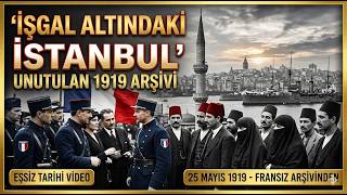 İŞGAL ALTINDAKİ İSTANBUL: Fransız Arşivinden Unutulan 1919 Görüntüleri