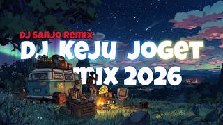 Download lagu 🏕️ DJ KEJU JOGET REMIX 2026 | DJ Sanjo Remix mp3