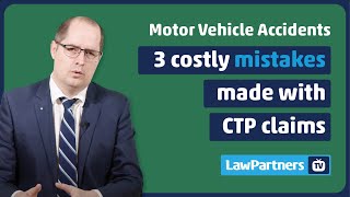 3 costly mistakes made with CTP claims | Law Partners