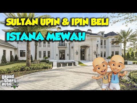 Istana MEgah MEWAH Sultan Upin Ipin - GTA V Sultan Upin ipin Spesial