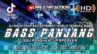 Download lagu DJ SLOW TRAP SAD DIFFERENT WORLD CEK SOUND FULL BASS PANJANG TERBARU 2026 BY LARE ETAN SEMERU mp3