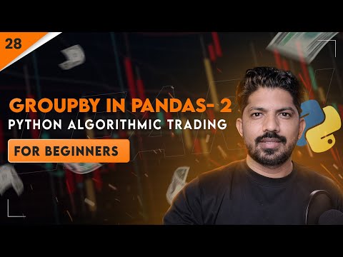 GroupBy In Pandas - 2 | 28/100 Days of Python Algo Trading