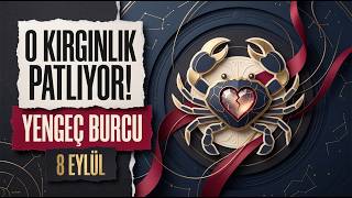 ♋️ Yengeç Burcu | 8 Eylül | İçine Attığın O Kırgınlık Neden Patlıyor?