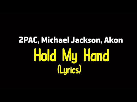 2pac, Michael Jackson, Akon - Hold My Hand (Lyrics)