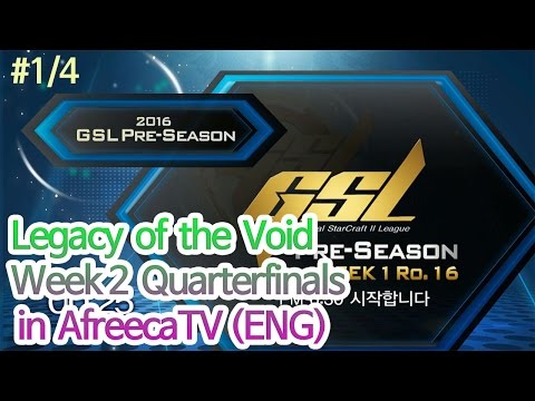 [GSL 2016 Pre-Season] Legacy of the Void Week 2 Quarterfinals in AfreecaTV (ENG) #1/4
