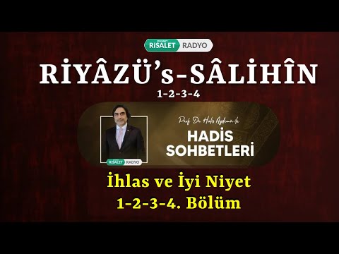 Riyazüs Salihin | Hadis Sohbetleri 1-2-3-4 | İhlas-İyi Niyet 1.2.3.4. Bölüm