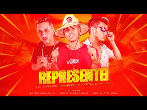MC JEFFINHO, MANEIRINHO DO RECIFE E MC 2L - REPRESENTEI - MÚSICA NOVA