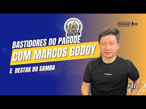 #11 Bastidores do Pagode e Entretenimento com Marcos Godoy (Japa) e Destak do Samba