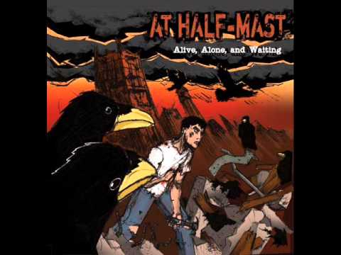 At Half Mast - Alive, Alone And Waiting 2007 (Full Album)