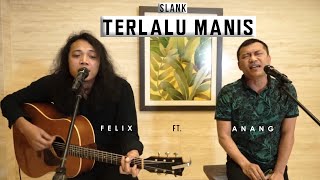 FELIX X ANANG HERMANSYAH | TERLALU MANIS - SLANK