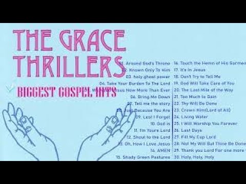 GOSPEL GRACE THRILLERS GOSPEL PLAYLIST 2022