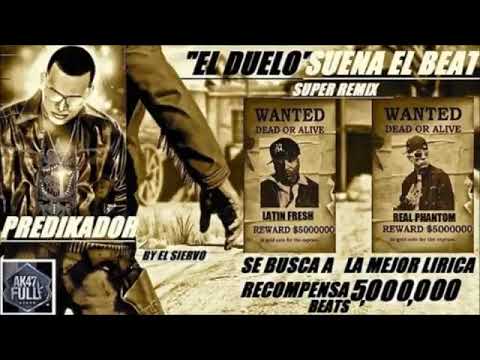 Phantom Ft  Latin Fresh  - Suena El Beat SuperRemix El Duelo Prod  By Predikador