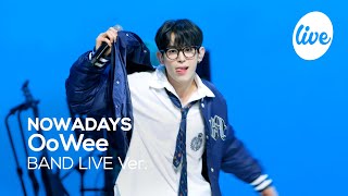 [4K] NOWADAYS - “OoWee” Band LIVE Concert [it's Live] K-POP live music show