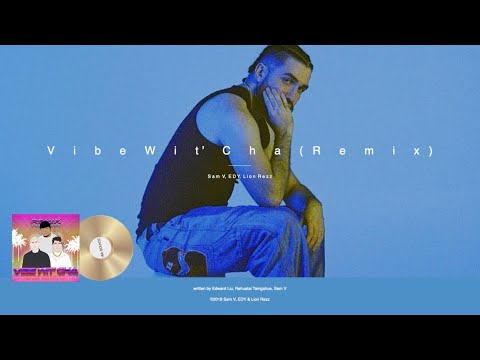 Sam V, Edy, Lion Rezz - Vibe Wit' Cha (Remix) (sample: Rock Wit'cha)