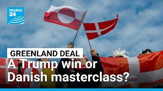 Greenland deal: A Trump win or Danish masterclass? • FRANCE 24 English