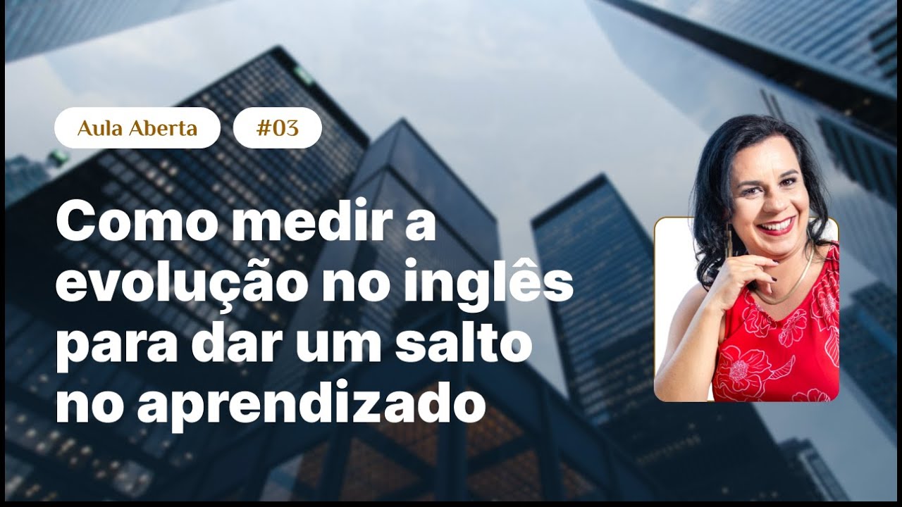 #003 - Como medir a evolução no inglês para dar um salto no aprendizado