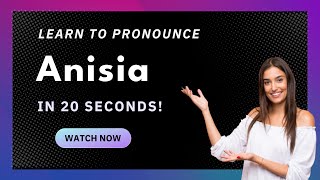 How to pronounce Anisia