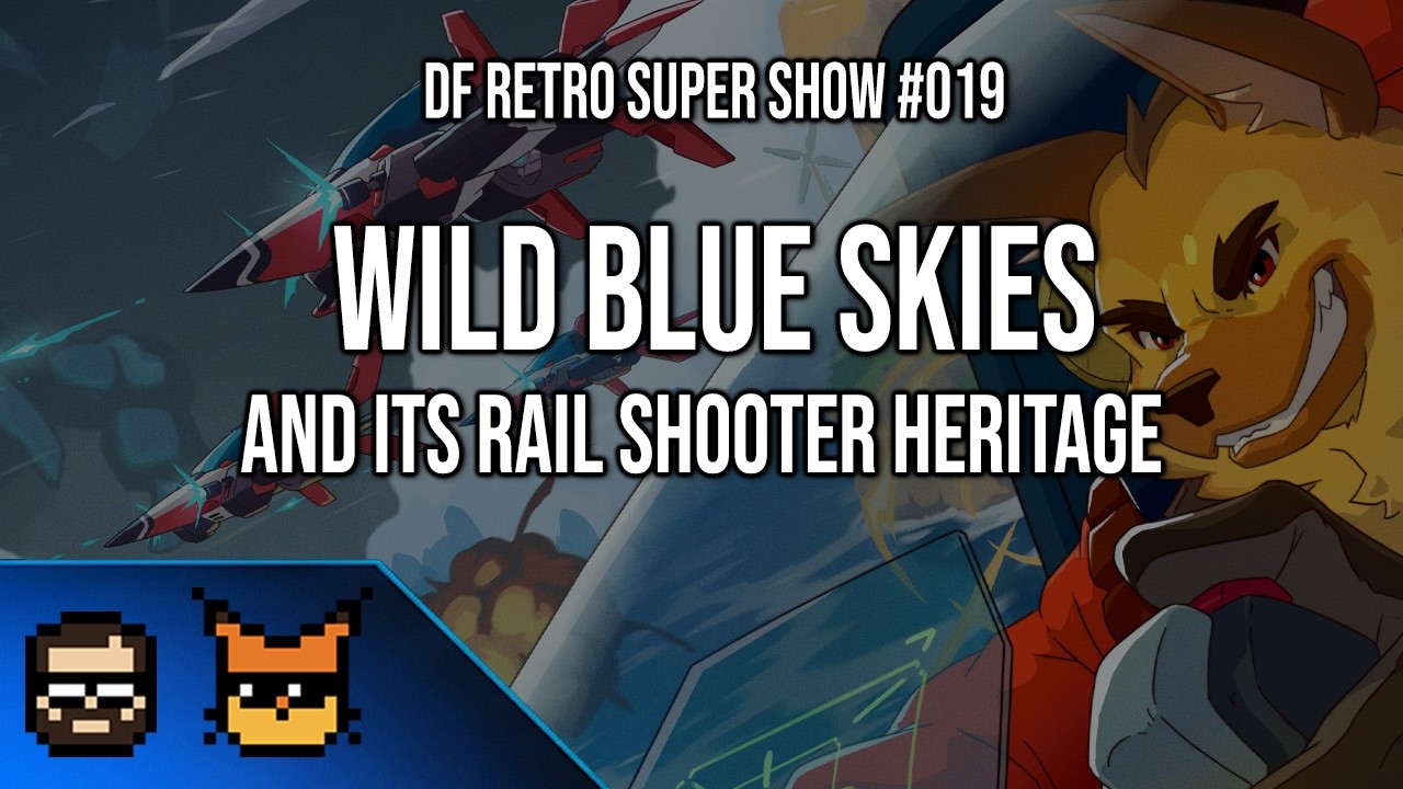 DF Retro Super Show #019: Wild Blue Skies And Its Rail Shooter Lineage